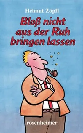 Zöpfl |  Bloß nicht aus der Ruh bringen lassen | eBook | Sack Fachmedien
