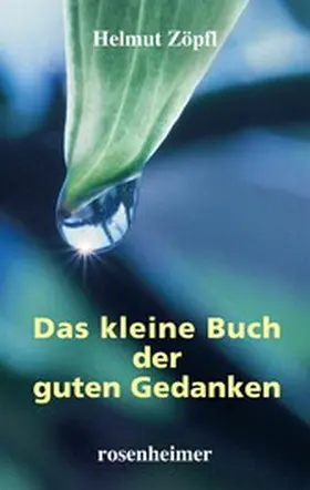 Zöpfl |  Das kleine Buch der guten Gedanken | eBook | Sack Fachmedien