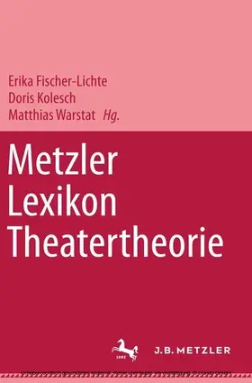 Fischer-Lichte / Kolesch / Warstat |  Metzler Lexikon Theatertheorie | eBook | Sack Fachmedien
