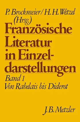 Brockmeier / Wetzel |  Französische Literatur in Einzeldarstellungen, Band 1: Von Rabelais bis Diderot | Buch |  Sack Fachmedien