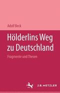 Beck |  Hölderlins Weg zu Deutschland | Buch |  Sack Fachmedien