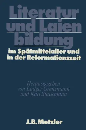 Stackmann / Grenzmann |  Literatur und Laienbildung im Spätmittelalter und in der Reformationszeit | Buch |  Sack Fachmedien