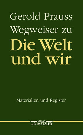 Prauss | Die Welt und wir | Buch | 978-3-476-00697-4 | sack.de