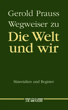 Prauss | Die Welt und wir | Buch | 978-3-476-00697-4 | sack.de