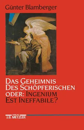 Blamberger |  Das Geheimnis des Schöpferischen oder: Ingenium est ineffabile? | Buch |  Sack Fachmedien