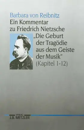 Reibnitz |  Ein Kommentar zu Friedrich Nietzsches "Die Geburt der Tragödie aus dem Geiste der Musik" (Kapitel 1-12) | Buch |  Sack Fachmedien