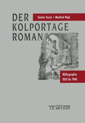 Kosch / Nagl | Der Kolportage-Roman | Buch | 978-3-476-00940-1 | sack.de
