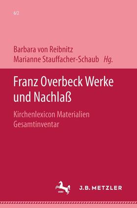 Stauffacher-Schaub / von Reibnitz |  Franz Overbeck: Werke und Nachlaß | Buch |  Sack Fachmedien