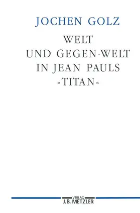 Golz |  Welt und Gegen-Welt in Jean Pauls "Titan" | Buch |  Sack Fachmedien