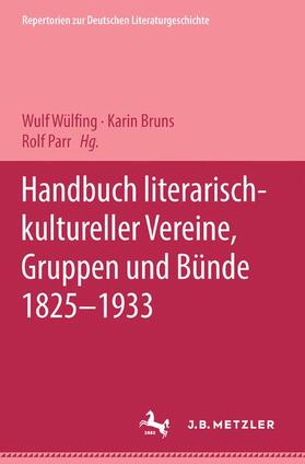 Wülfing / Bruns / Parr |  Handbuch literarisch-kultureller Vereine, Gruppen und Bünde 1825-1933 | Buch |  Sack Fachmedien