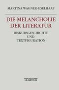 Wagner-Egelhaaf |  Die Melancholie der Literatur | Buch |  Sack Fachmedien