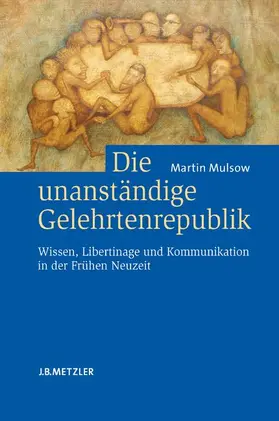 Mulsow |  Die unanständige Gelehrtenrepublik | Buch |  Sack Fachmedien