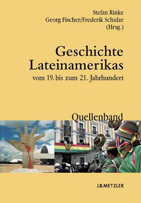 Rinke / Fischer / Schulze | Geschichte Lateinamerikas vom 19. bis zum 21. Jahrhundert | Buch | 978-3-476-02296-7 | sack.de