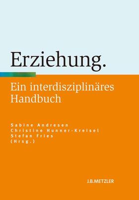Andresen / Fries / Hunner-Kreisel | Erziehung | Buch | 978-3-476-02383-4 | sack.de