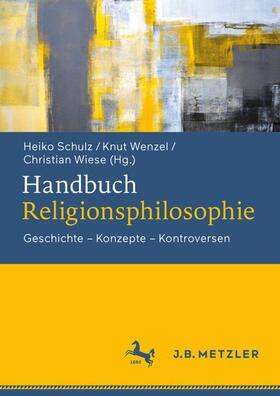 Schulz / Wenzel / Wiese | Handbuch Religionsphilosophie | Buch | 978-3-476-02438-1 | sack.de