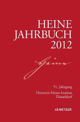 Heinrich-Heine-Gesellschaft / Heinrich-Heine-Institut / Heinrich-Heine-Institut Düsseldorf | Heine-Jahrbuch 2012 | Buch | sack.de
