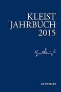Heinrich-von-Kleist-Gesellschaft / Heinrich-von-Kleist-Gesellschaft und des Kleist-Museums / Blamberger |  Kleist-Jahrbuch 2015 | Buch |  Sack Fachmedien
