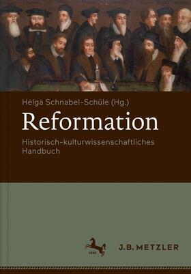 Schnabel-Schüle |  Reformation. Historisch-kulturwissenschaftliches Handbuch | Buch |  Sack Fachmedien