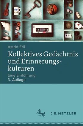 Erll | Kollektives Gedächtnis und Erinnerungskulturen | Buch | 978-3-476-02645-3 | sack.de