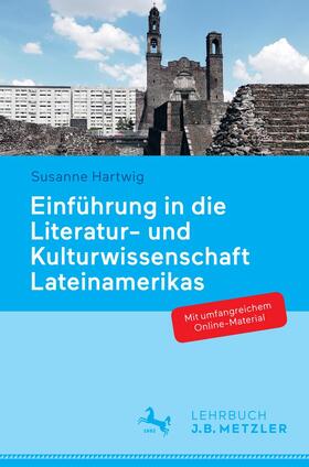 Hartwig | Hartwig, S: Einführung in die Literatur- und Kulturwissensch | Buch | 978-3-476-02657-6 | sack.de