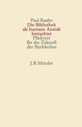 Raabe |  Die Bibliothek als humane Anstalt betrachtet | eBook | Sack Fachmedien