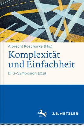 Koschorke | Komplexität und Einfachheit | Buch | 978-3-476-04356-6 | sack.de