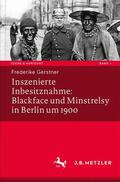 Gerstner |  Inszenierte Inbesitznahme: Blackface und Minstrelsy in Berlin um 1900 | Buch |  Sack Fachmedien
