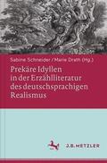 Drath / Schneider |  Prekäre Idyllen in der Erzählliteratur des deutschsprachigen Realismus | Buch |  Sack Fachmedien