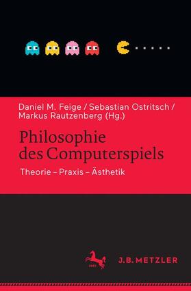 Feige / Ostritsch / Rautzenberg | Philosophie des Computerspiels | Buch | 978-3-476-04568-3 | sack.de