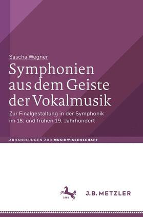 Wegner | Wegner, S: Symphonien aus dem Geiste der Vokalmusik | Buch | 978-3-476-04615-4 | sack.de