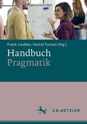 Liedtke / Tuchen | Handbuch Pragmatik | Buch | 978-3-476-04623-9 | sack.de