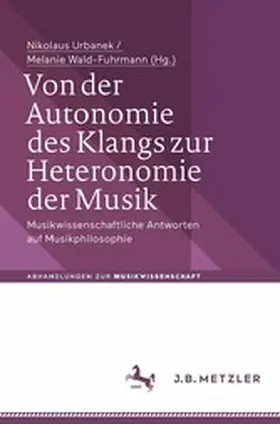 Urbanek / Wald-Fuhrmann |  Von der Autonomie des Klangs zur Heteronomie der Musik | eBook | Sack Fachmedien