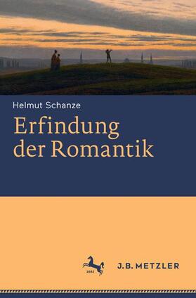 Schanze | Schanze, H: Erfindung der Romantik | Buch | 978-3-476-04707-6 | sack.de