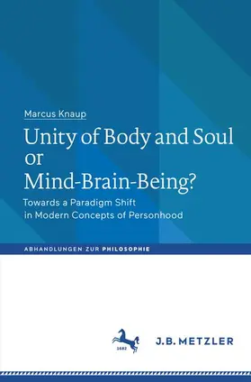 Knaup |  Unity of Body and Soul or Mind-Brain-Being? | Buch |  Sack Fachmedien