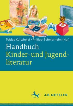 Kurwinkel / Schmerheim / Jakobi | Handbuch Kinder- und Jugendliteratur | Buch | 978-3-476-04720-5 | sack.de