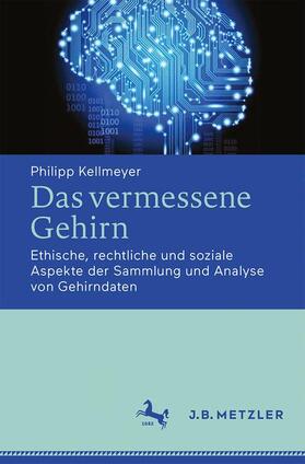 Kellmeyer | Kellmeyer, P: Das vermessene Gehirn | Buch | 978-3-476-04756-4 | sack.de