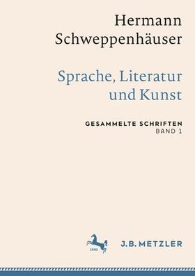 Friedrich / Kramer / Schweppenhäuser | Hermann Schweppenhäuser: Sprache, Literatur und Kunst | Buch | 978-3-476-04762-5 | sack.de