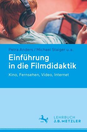 Anders / Staiger / Albrecht | Einführung in die Filmdidaktik | Buch | 978-3-476-04764-9 | sack.de