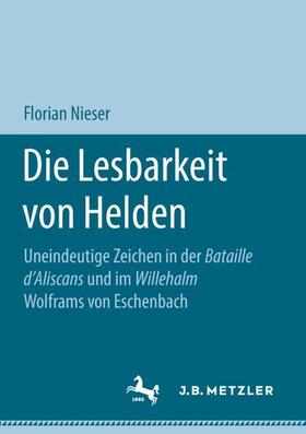 Nieser | Die Lesbarkeit von Helden | Buch | 978-3-476-04789-2 | sack.de
