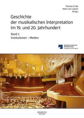 Ertelt / Loesch | Geschichte der musikalischen Interpretation im 19. und 20. J | Buch | 978-3-476-04793-9 | sack.de