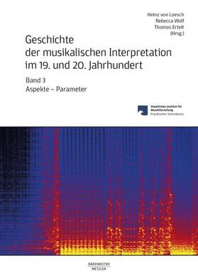 Ertelt / Loesch / Wolf | Geschichte der musikalischen Interpretation im 19. und 20. Jahrhundert, Band 3 | Buch | 978-3-476-04795-3 | sack.de