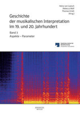 Loesch / Wolf / Ertelt | Geschichte der musikalischen Interpretation im 19. und 20. Jahrhundert, Band 3 | E-Book | sack.de