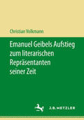 Volkmann |  Emanuel Geibels Aufstieg zum literarischen Repräsentanten seiner Zeit | eBook | Sack Fachmedien