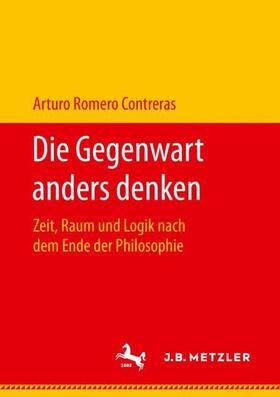 Romero Contreras | Romero Contreras, A: Gegenwart anders denken | Buch | 978-3-476-04819-6 | sack.de