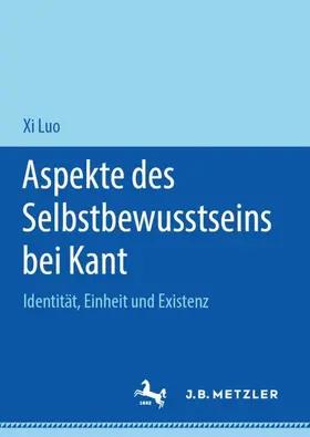Luo | Aspekte des Selbstbewusstseins bei Kant | Buch | 978-3-476-04836-3 | www.sack.de