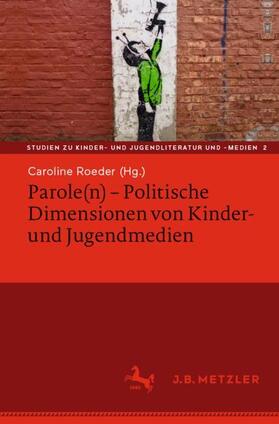 Roeder | Parole(n) - Politische Dimensionen von Kinder- /Jugendmedien | Buch | 978-3-476-04847-9 | sack.de