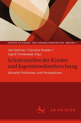 Dettmar / Roeder / Tomkowiak | Schnittstellen der Kinder- und Jugendmedienforschung | Buch | 978-3-476-04849-3 | sack.de