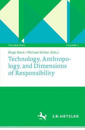 Beck / Kühler |  Technology, Anthropology, and Dimensions of Responsibility | Buch |  Sack Fachmedien