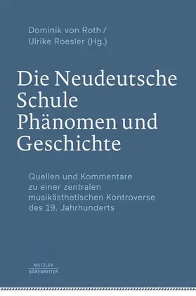 Roth / Roesler |  Die Neudeutsche Schule – Phänomen und Geschichte | Buch |  Sack Fachmedien