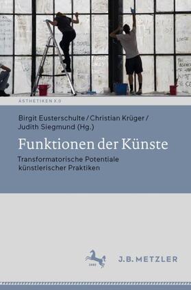 Eusterschulte / Krüger / Siegmund | Funktionen der Künste | Buch | 978-3-476-04926-1 | sack.de